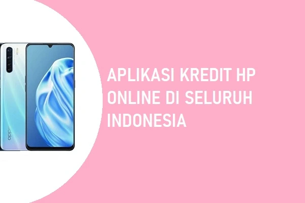 aplikasi kredit HP online di seluruh indonesia