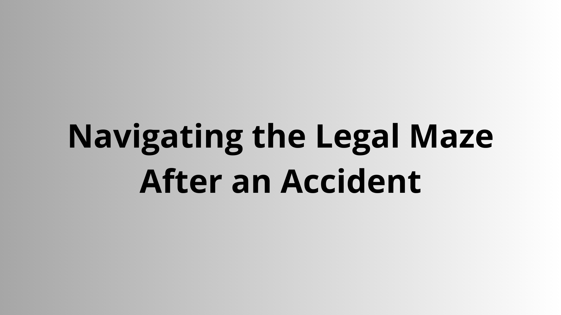 Navigating the Legal Maze After an Accident