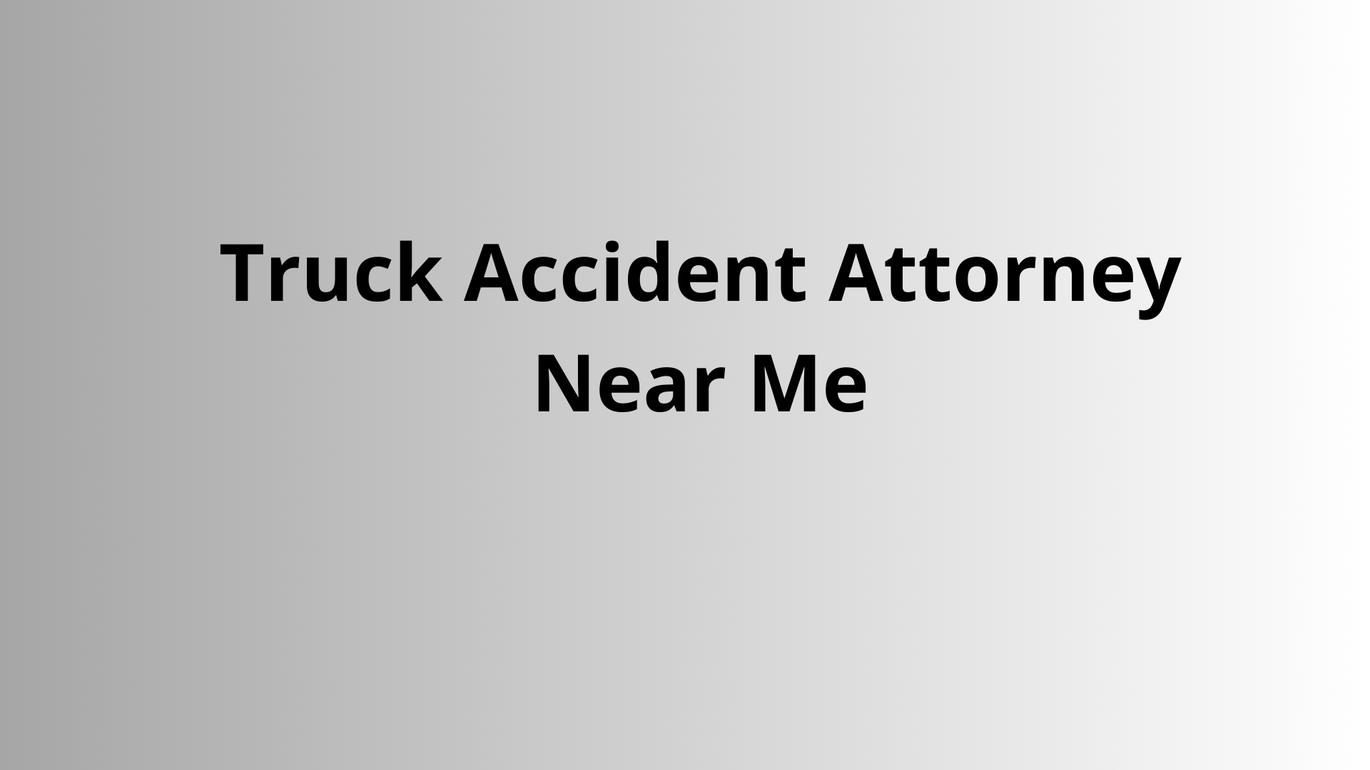 Truck Accident Attorney Near Me